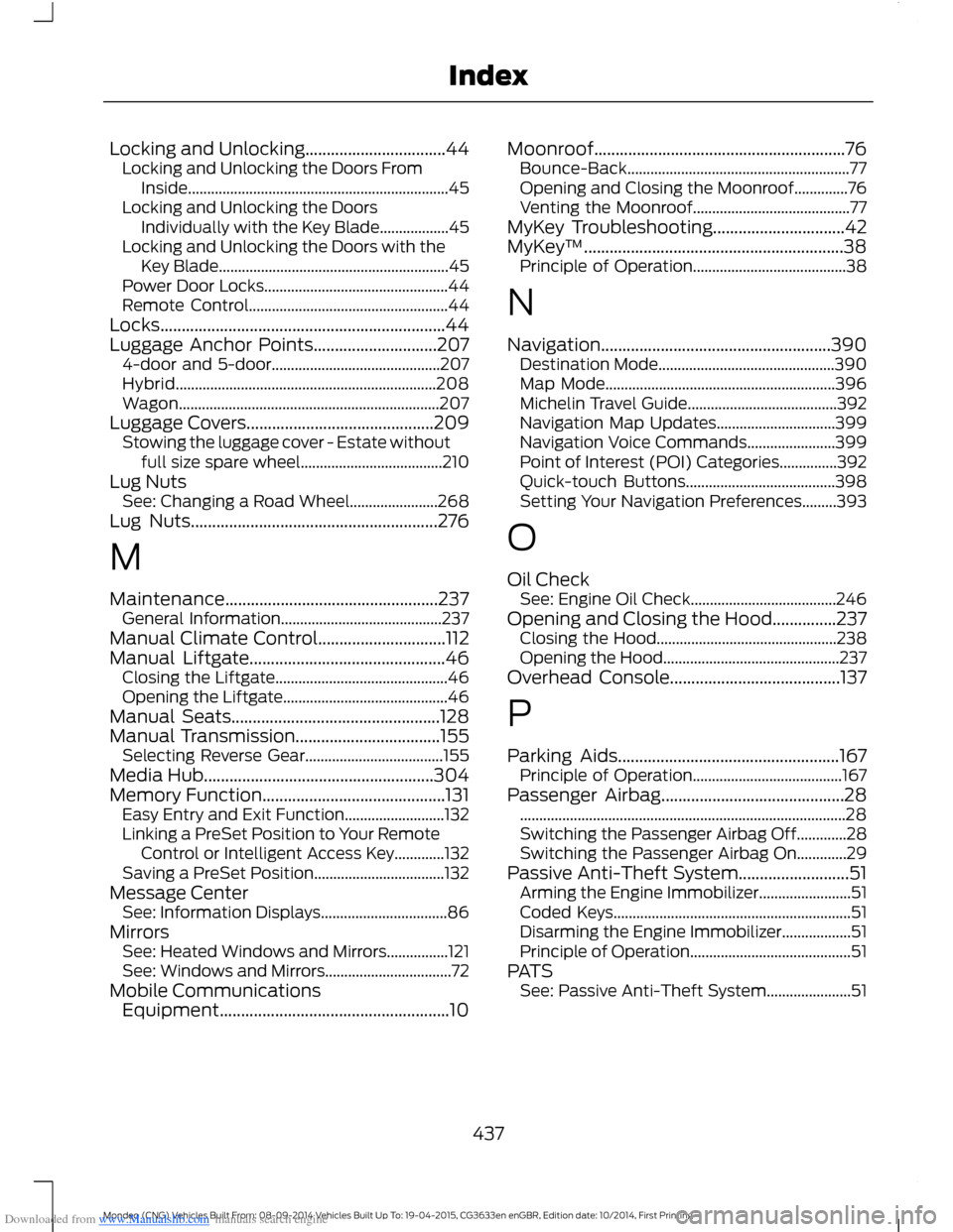 FORD MONDEO 2014 4.G Owners Manual Downloaded from www.Manualslib.com manuals search engine Locking and Unlocking.................................44Locking and Unlocking the Doors FromInside.............................................