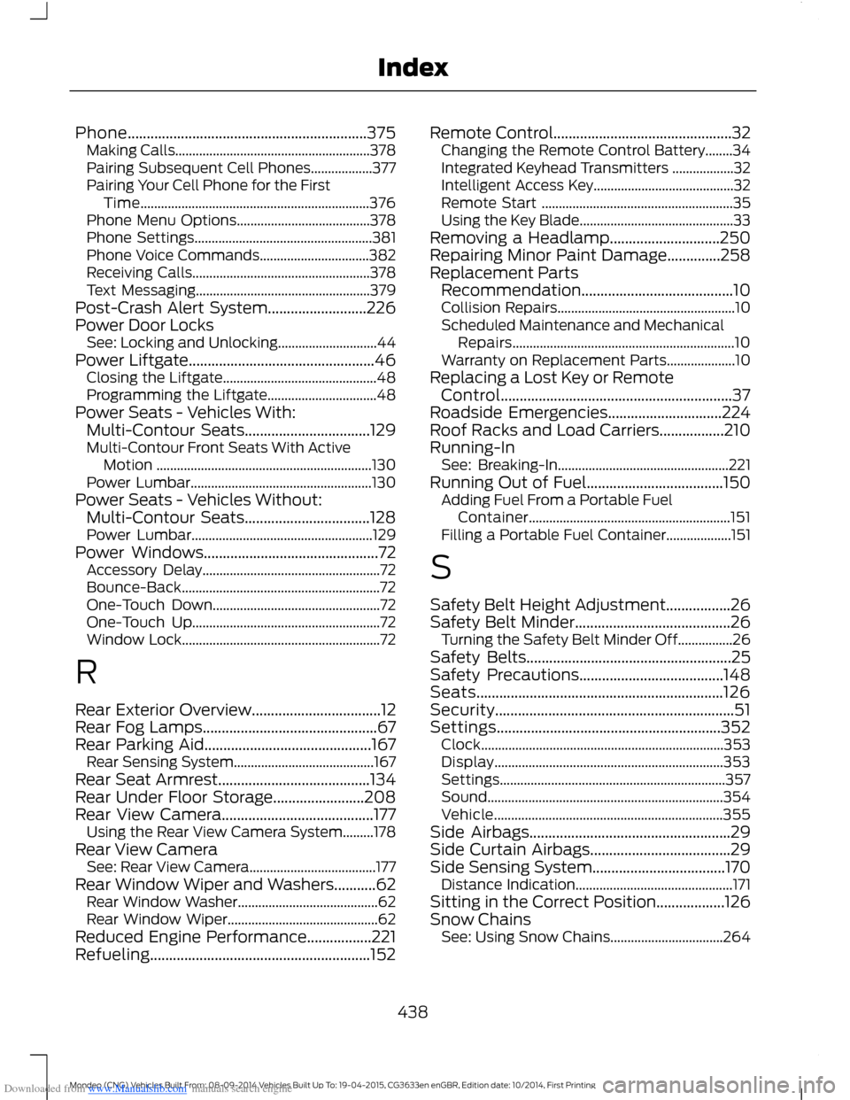 FORD MONDEO 2014 4.G Owners Manual Downloaded from www.Manualslib.com manuals search engine Phone...............................................................375Making Calls.........................................................378