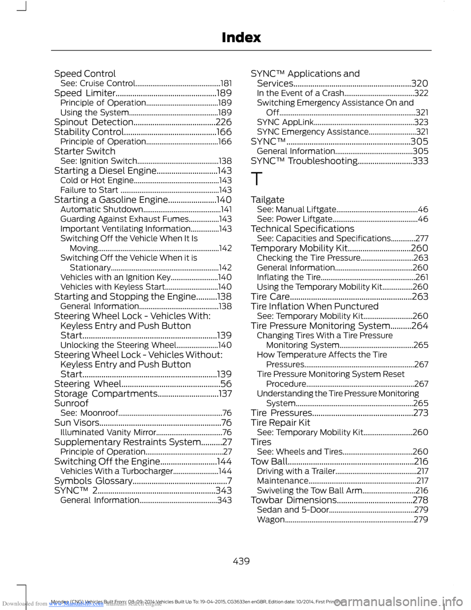 FORD MONDEO 2014 4.G Owners Manual Downloaded from www.Manualslib.com manuals search engine Speed ControlSee: Cruise Control.............................................181Speed Limiter................................................18