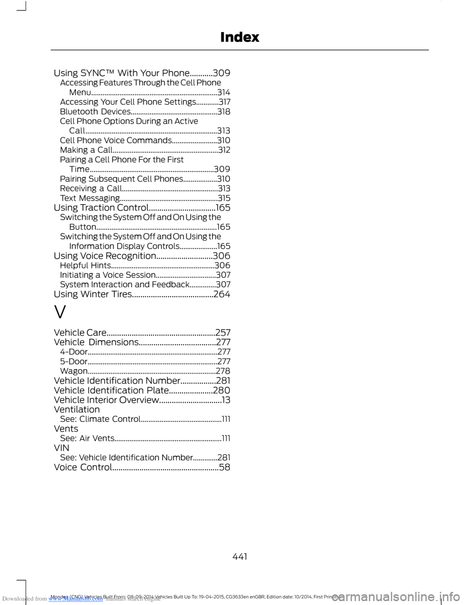 FORD MONDEO 2014 4.G Owners Manual Downloaded from www.Manualslib.com manuals search engine Using SYNC™ With Your Phone...........309Accessing Features Through the Cell PhoneMenu....................................................... FORD MONDEO 2014 4.G Owners Manual Downloaded from www.Manualslib.com manuals search engine Using SYNC™ With Your Phone...........309Accessing Features Through the Cell PhoneMenu.......................................................