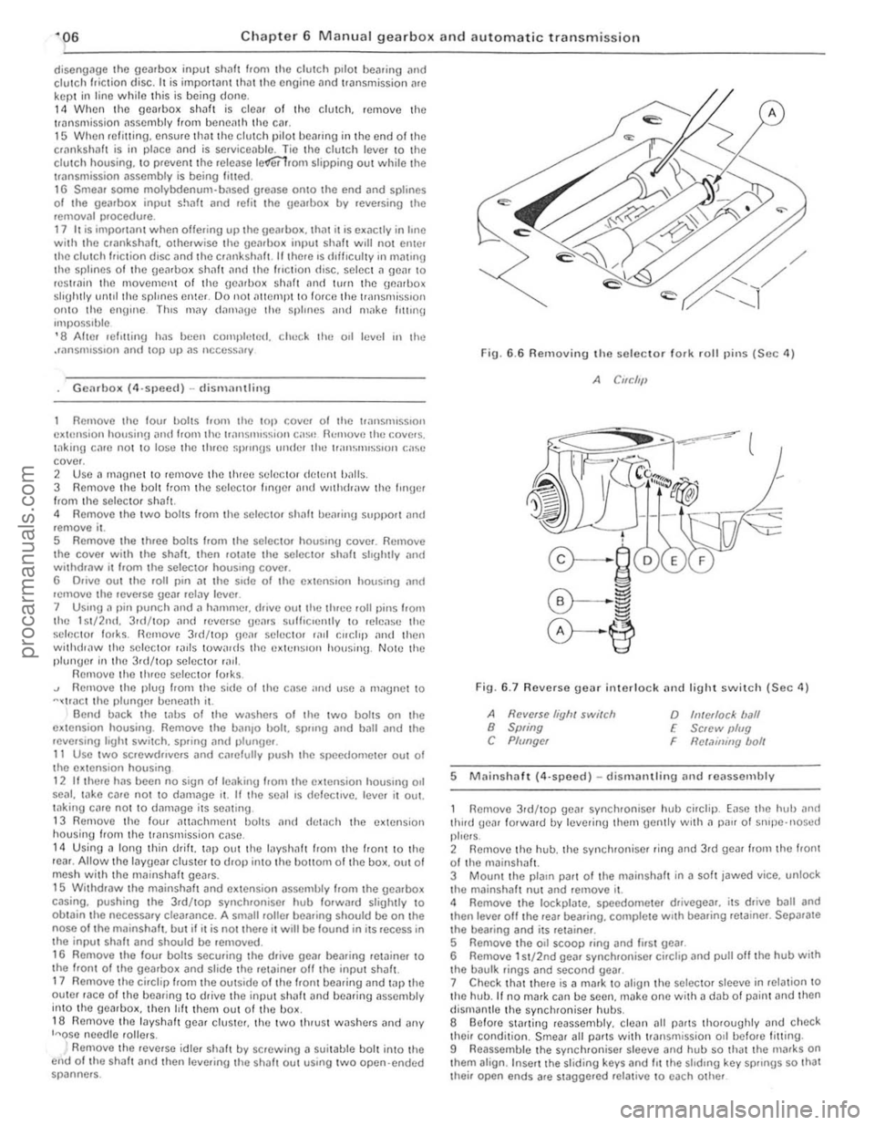 FORD CAPRI 1974  Workshop Manual ·06 Chapter 6 Manual gearbox and automatic transmiss io n 
disengilge  the gearbox inpu t Shill! hom ,ho clutch  p,Iot bearing ,111(1 clu tc h friction  disc. I, is imporlanllhal,hc engine and transm