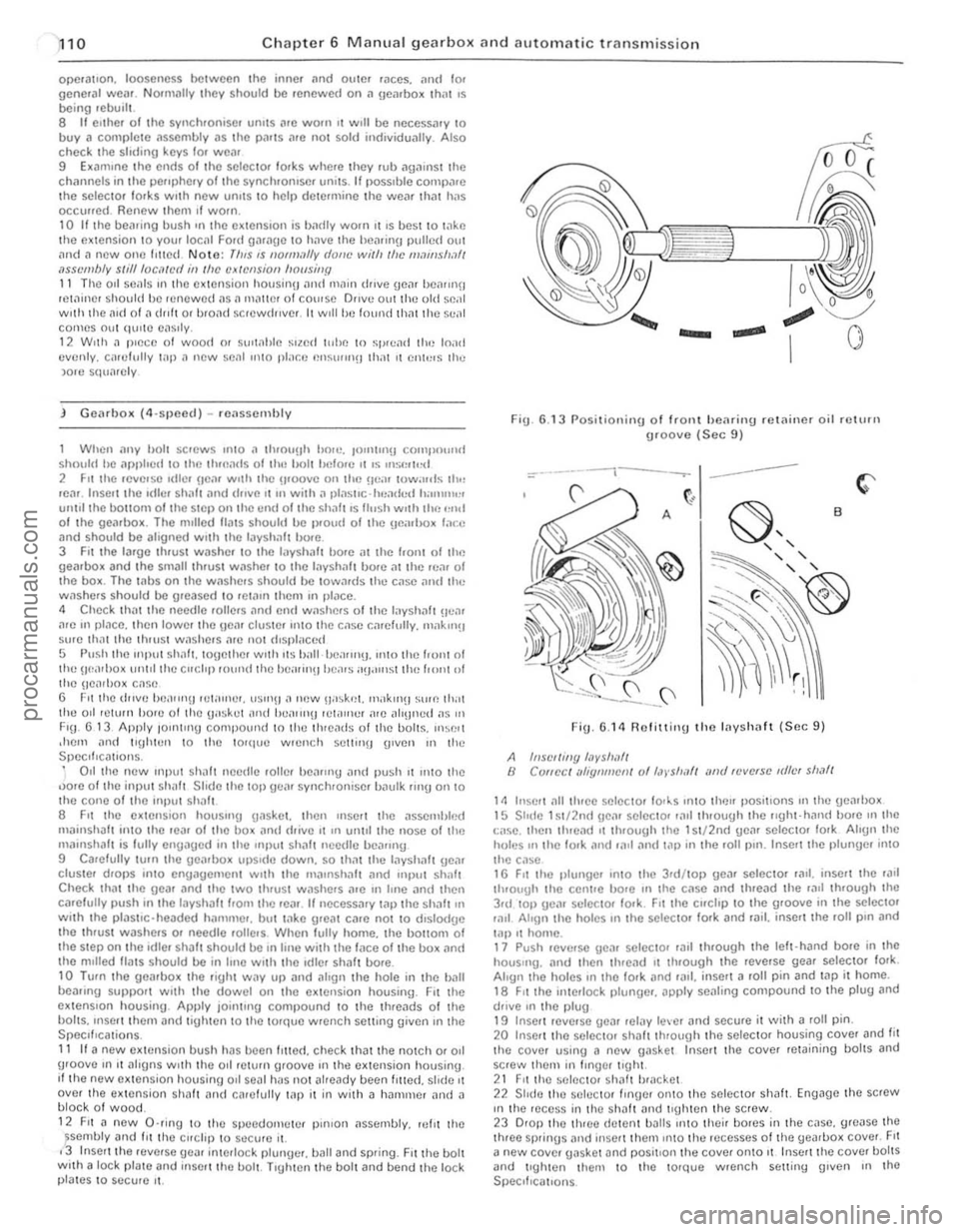 FORD CAPRI 1974 Workshop Manual ~10 Chap ter 6 Manual gearbo)( an d automatic transm iss io n
operlltlon. looseness between the inner ;mel oulC. ;)ces. imd 10f genera wear. NOfIll.llly they should be .enewed on a gearbox lh<11 IS FORD CAPRI 1974 Workshop Manual ~10 Chap ter 6 Manual gearbo)( an d automatic transm iss io n
operlltlon. looseness between the inner ;mel oulC. ;)ces. imd 10f genera wear. NOfIll.llly they should be .enewed on a gearbox lh<11 IS