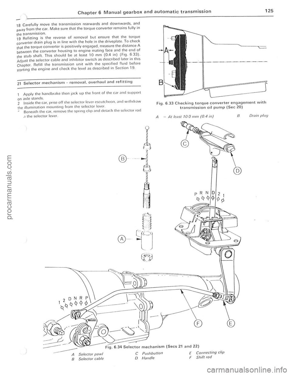 FORD CAPRI 1974 Owners Guide Chapter 6 Manual gearbox and automatic transmission 125
18 Carefully ~ove the lrilnsmission reilrwards ilnd downwmds, and
away from the car. Make sur e that lhe torque conver ter rema ins fully in FORD CAPRI 1974 Owners Guide Chapter 6 Manual gearbox and automatic transmission 125
18 Carefully ~ove the lrilnsmission reilrwards ilnd downwmds, and
away from the car. Make sur e that lhe torque conver ter rema ins fully in