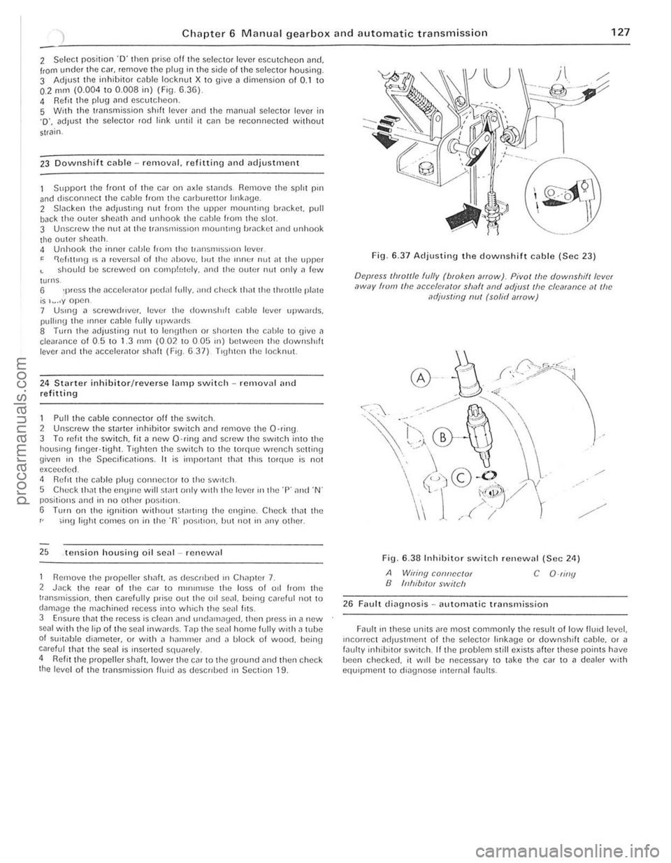 FORD CAPRI 1974  Workshop Manual Chapter 6 Manual gearbox  and automatic transmissio n 127 
2 Select position O th en pri$e off the selector level escutcheon nnd. Irom under th e cnr. re move the plug in the  side 01 the selector ho