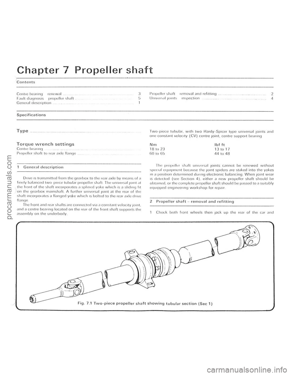FORD CAPRI 1974  Workshop Manual ) 
Chapter 7 Propeller shaft 
Contents 
Cenl,C be"wl(J rCl1<,w,,1 !:HlII  d!I(lOSIS  1,01"11,,, Shill, Gel,..,,;!1 li(SCIIIIIIO" 
Specifications 
Type 
Torque wrench settings C{:II(,,,  I,/!,,,