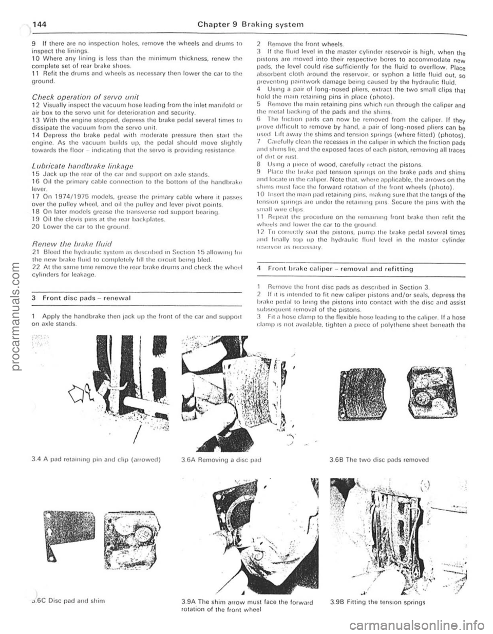 FORD CAPRI 1974 Owners Guide 144 Chapter 9 Braking systom
9 II there Dre no inspec tion holes, remove the wheels and drums In inspect the linings . 10 Where any lining is less Ih,111 the nllnimufll thickness, renew Ihp. comp FORD CAPRI 1974 Owners Guide 144 Chapter 9 Braking systom
9 II there Dre no inspec tion holes, remove the wheels and drums In inspect the linings . 10 Where any lining is less Ih,111 the nllnimufll thickness, renew Ihp. comp