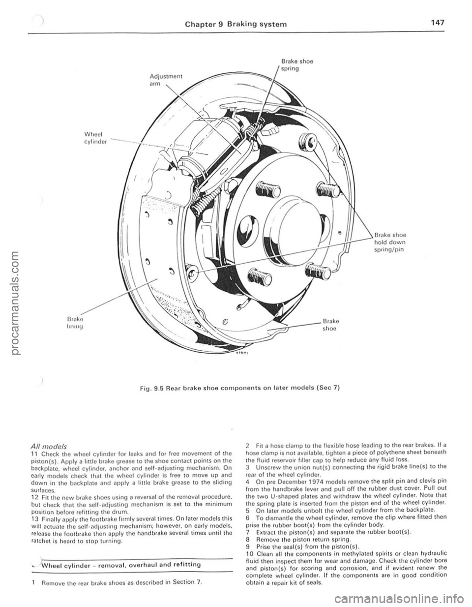 FORD CAPRI 1974  Workshop Manual Chapter 9  Braking system 147 
Br;lke IlIlInU 
Wheel Adjustment 
"m 
cylinder --·-·_.L 
-::'~~:.J/ 
I 
j 
~ 
l 
~ 
• shoe hold down spring/pin 
Br.lke shoe 
Fig. 9
.5 Rear brake shoe compone