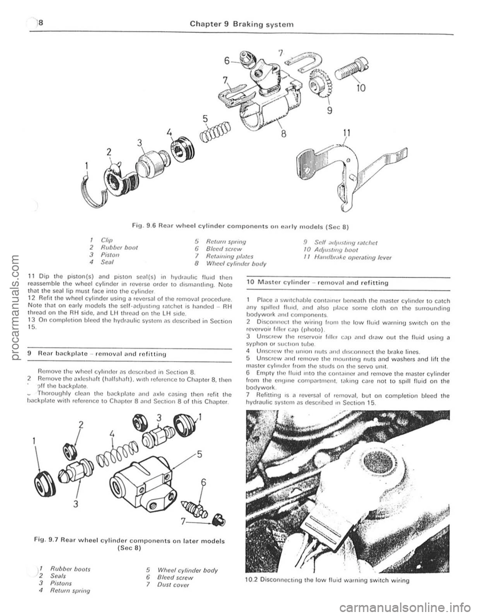 FORD CAPRI 1974  Workshop Manual )8 Chapter 9 Braking system 
8 
Fig. 9 .6 Rear wheel cylinder component s on "",I y models (Sec 8) 
I Cft,} 2 Rubber hoot 3 Pis/oil 
5 Relmll SfJflflY 6 Blcell screw 9 Scff ",,uSilll!! wtdll.:/ 10 At