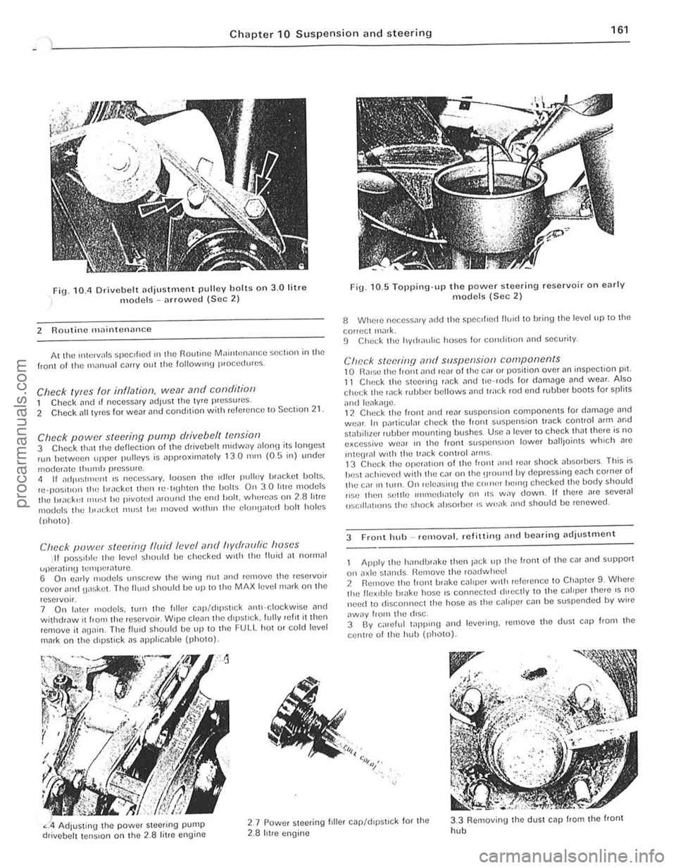 FORD CAPRI 1974  Workshop Manual Chapter 10 Suspension and steering 161 
fig. 10.11 Drivebelt [ldjustlllent pulley holts on 3.0 litre models -arrowed (Sec 2) 
2 Routine maintenance 
At the "*,vals spec ,f,ed  III the Routine MainhHl