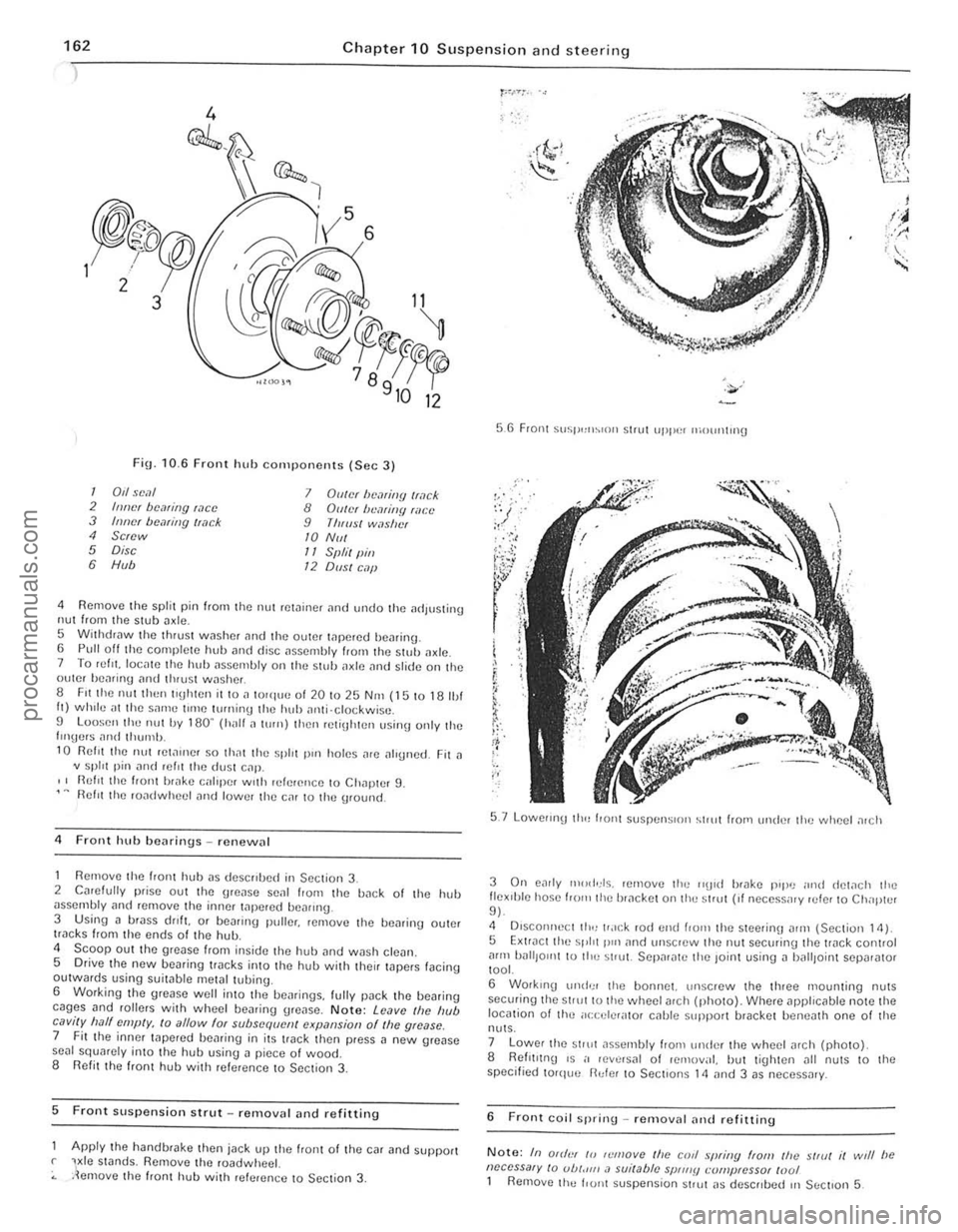FORD CAPRI 1974 Workshop Manual 162 Chapte r 10 S uspension and steering
)
Fin· 10.6 Front
@",.,i
, 5
Y 6
hub cOnll)oncnts (Sec 3)
12
1 0,1 seal 7 Diller be,?li/!{J Iwck 2 IIIlIcr bcaring wee 8 GUiN Iwmitlfl filct 3 Inner FORD CAPRI 1974 Workshop Manual 162 Chapte r 10 S uspension and steering
)
Fin· 10.6 Front
@",.,i
, 5
Y 6
hub cOnll)oncnts (Sec 3)
12
1 0,1 seal 7 Diller be,?li/!{J Iwck 2 IIIlIcr bcaring wee 8 GUiN Iwmitlfl filct 3 Inner