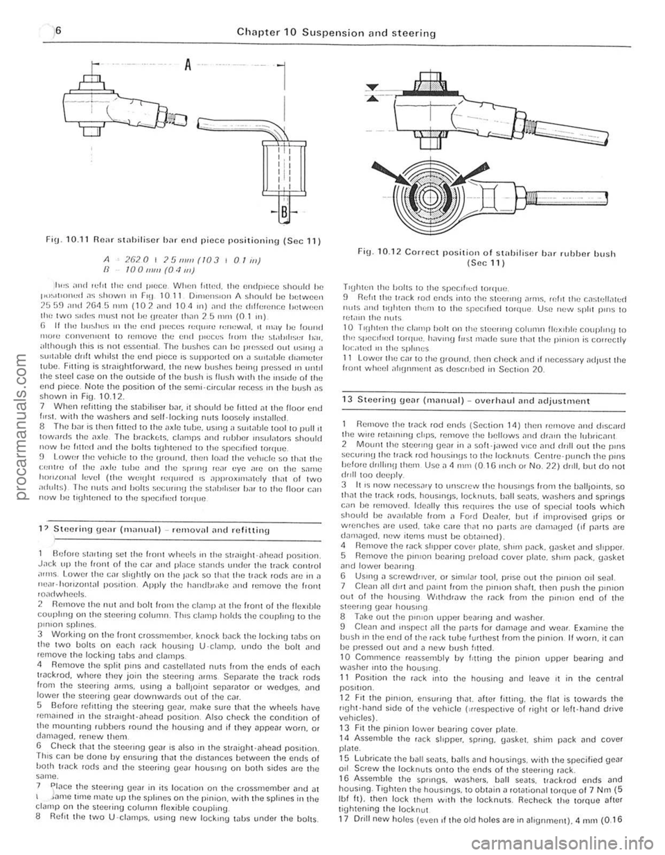 FORD CAPRI 1974 Workshop Manual ,6 Chapter 10 Suspension and steering
A
l
I Lr;=::;;r""~Jj'Q l
G-cc;;;;-~---~~~~~
, " I : I II
I , ,
, ,
FiU · 10.11 Fl(Wr stniJiliscr b;H flnd piece positioning (Sec 11)
A IJ FORD CAPRI 1974 Workshop Manual ,6 Chapter 10 Suspension and steering
A
l
I Lr;=::;;r""~Jj'Q l
G-cc;;;;-~---~~~~~
, " I : I II
I , ,
, ,
FiU · 10.11 Fl(Wr stniJiliscr b;H flnd piece positioning (Sec 11)
A IJ