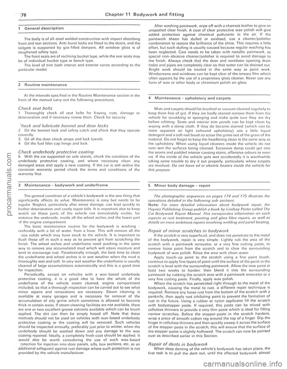 FORD CAPRI 1974  Workshop Manual )76 Chapter 11 Bodywork  and fitting 
General description 
The  body is of all-s teel welded  construction with impact ilbsorbing hont Dnd rear sections . Anli-burSllocks nrc lilted 10 the doors, ilnd