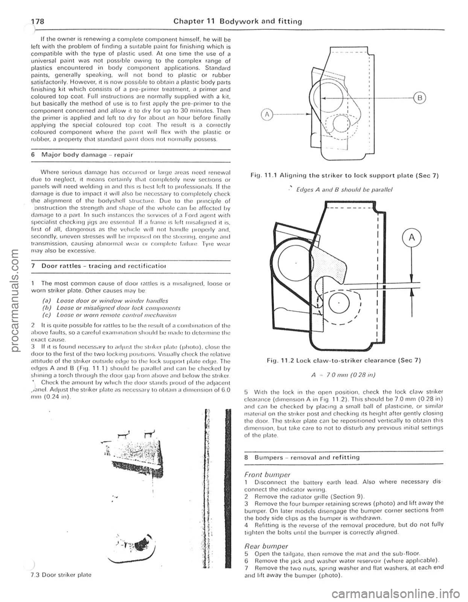 FORD CAPRI 1974 Workshop Manual 17 8 Chapter 11 B odywork and fitting
If the owner is renewing ~ complete component himself. he will be left with the problem of IlIldmg a sUI1<Jble p;linl for finishing which is compJliblc with the FORD CAPRI 1974 Workshop Manual 17 8 Chapter 11 B odywork and fitting
If the owner is renewing ~ complete component himself. he will be left with the problem of IlIldmg a sUI1<Jble p;linl for finishing which is compJliblc with the