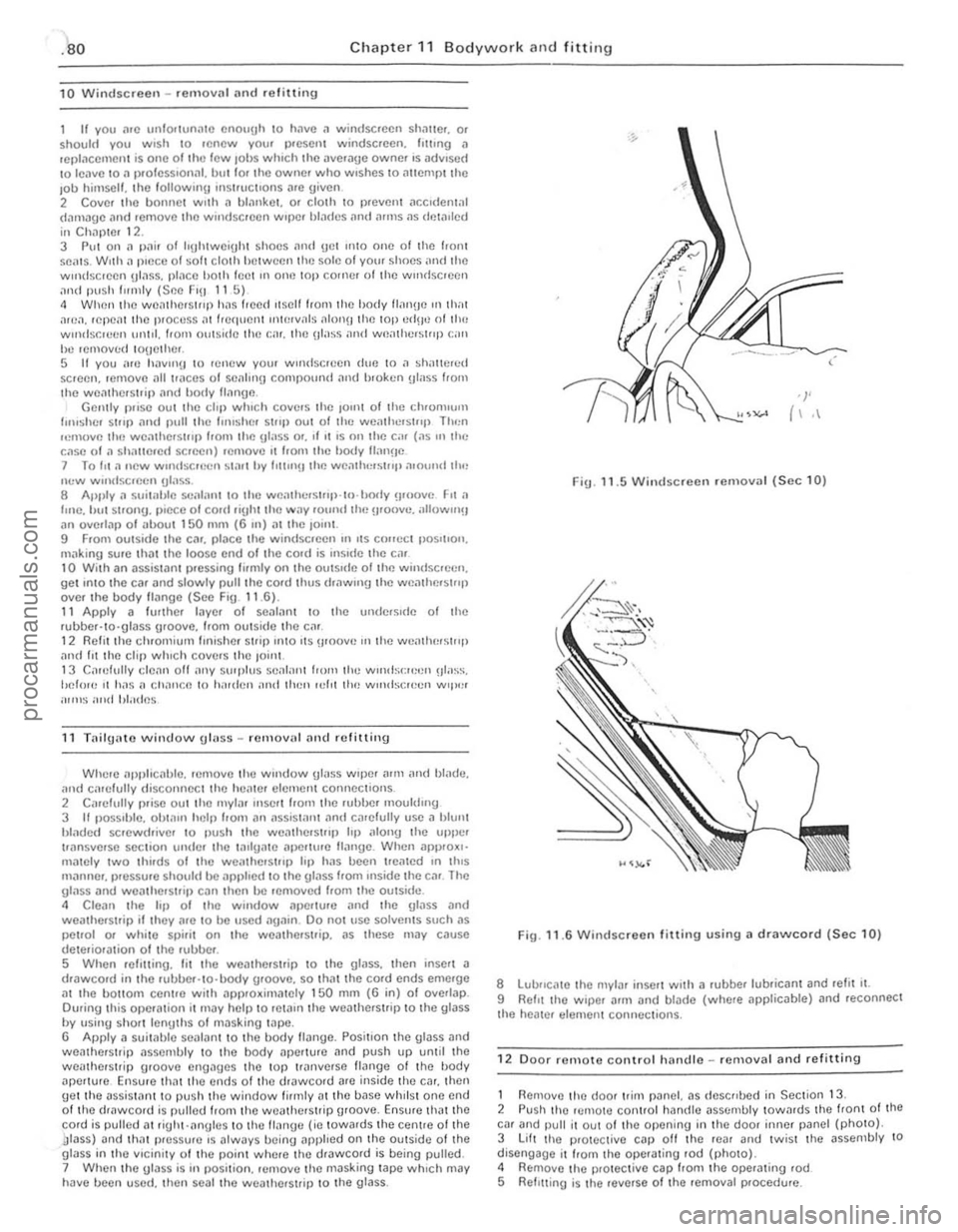 FORD CAPRI 1974 Workshop Manual .80 Chapter 11 B odywork and fitting
10 Windscreen -re rnavnl and re titting
II you ;lIe unlo,unnlO enough 10 h:1\IO .1 wind$CICCIl shallC., 01 should you wIsh 10 . enew yOu. present windSClccn. FORD CAPRI 1974 Workshop Manual .80 Chapter 11 B odywork and fitting
10 Windscreen -re rnavnl and re titting
II you ;lIe unlo,unnlO enough 10 h:1\IO .1 wind$CICCIl shallC., 01 should you wIsh 10 . enew yOu. present windSClccn.