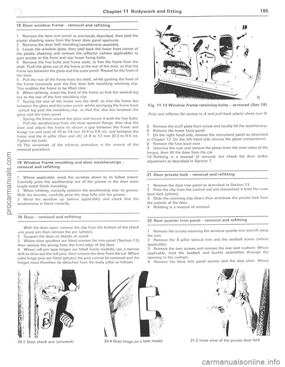 FORD CAPRI 1974 Workshop Manual ) Chapter 11 Bodywork and fitting 185
18 Door window ramo -re moval and re litting
Remove the door !fUll pimo as previously desclibed, Ihen paollho plas tic sheeting away from the lowe. door p; FORD CAPRI 1974 Workshop Manual ) Chapter 11 Bodywork and fitting 185
18 Door window ramo -re moval and re litting
Remove the door !fUll pimo as previously desclibed, Ihen paollho plas tic sheeting away from the lowe. door p;
