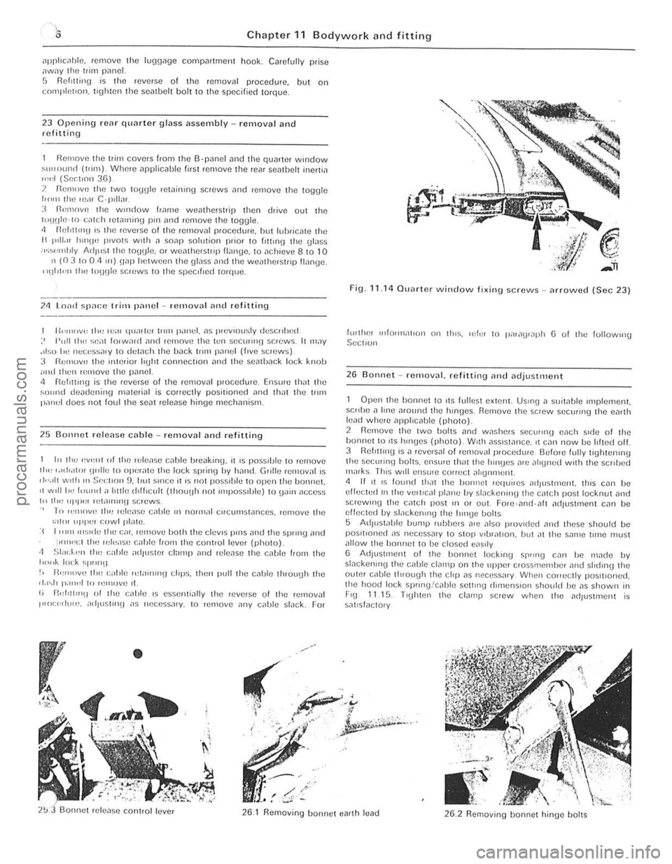 FORD CAPRI 1974 Workshop Manual Chapter 11 Bodywork and fitting
ilpphcolble. remove Ihe lugg,1ge COlllpillllllent book. Cilrefully prise ilwilY the trim pnneL 5 Ref,uing is the reverse of the rernovnl p,ocedure, but on cOll1pl el FORD CAPRI 1974 Workshop Manual Chapter 11 Bodywork and fitting
ilpphcolble. remove Ihe lugg,1ge COlllpillllllent book. Cilrefully prise ilwilY the trim pnneL 5 Ref,uing is the reverse of the rernovnl p,ocedure, but on cOll1pl el