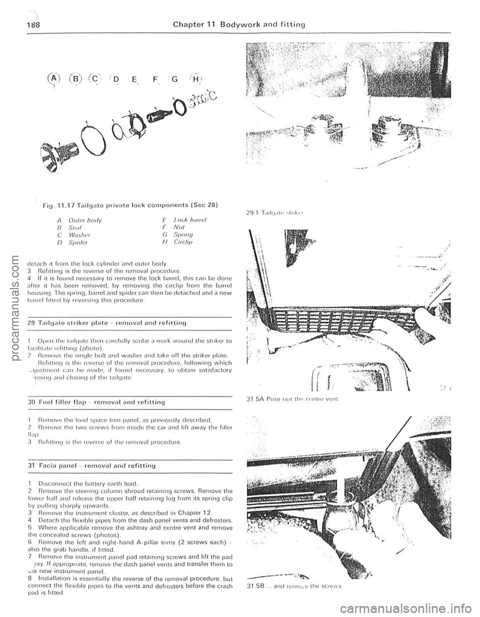FORD CAPRI 1974 Workshop Manual I 188 Chapter 11 Bodywork <lnd fitting
(A j (8 ) (c D E F G r
H i " ,
Fig_ 11 .17 T"il\J"w privnte lock components (Sec 28)
A Ollie. holly f I.",:k ",,":/
" S",II r NIII
C Wo,sl"."1 " S"II FORD CAPRI 1974 Workshop Manual I 188 Chapter 11 Bodywork <lnd fitting
(A j (8 ) (c D E F G r
H i " ,
Fig_ 11 .17 T"il\J"w privnte lock components (Sec 28)
A Ollie. holly f I.",:k ",,":/
" S",II r NIII
C Wo,sl"."1 " S"II