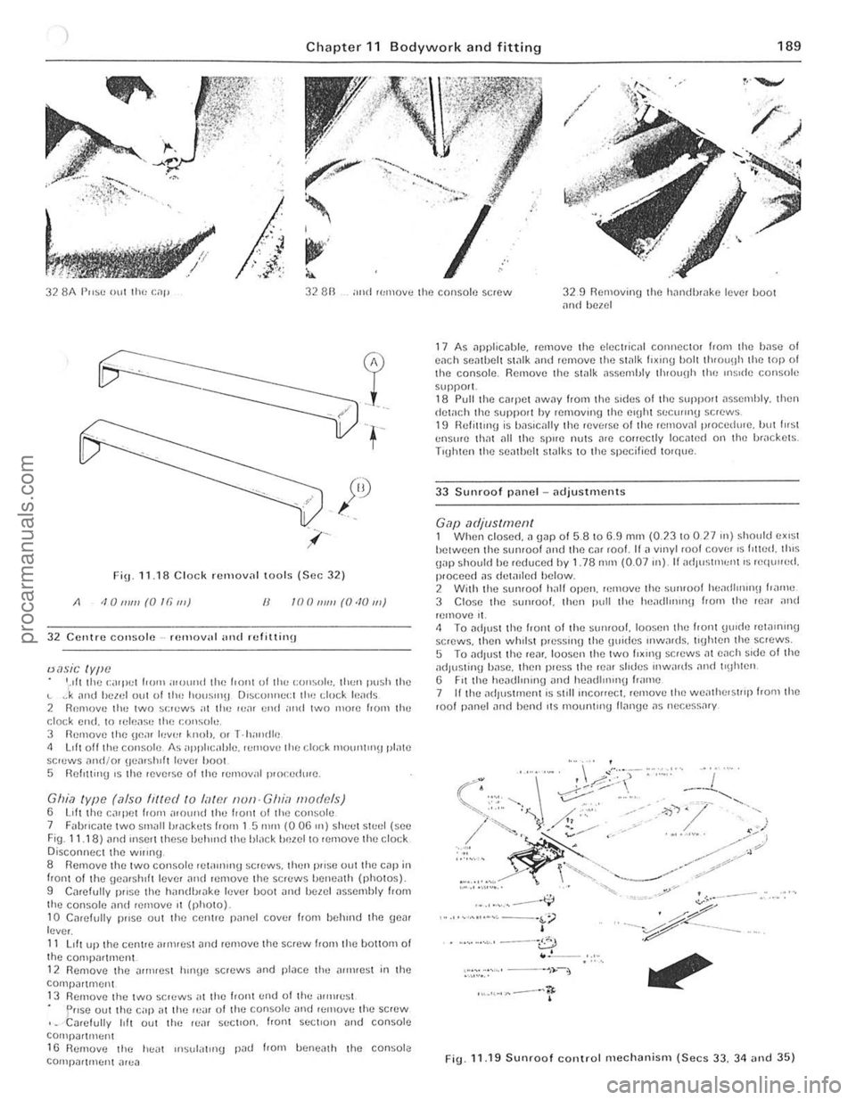FORD CAPRI 1974  Workshop Manual -
) Chapter 11 Bodywork and fitting 189 
/~ 
32 8A I',,~c 0111 Ihe alp 32 an ali(I ,(,mo  .. c the console screw 329 Removing the hnndbrake lever boot find be~el 
Fig.n.la C lock ro:.,,"ov<ll tool