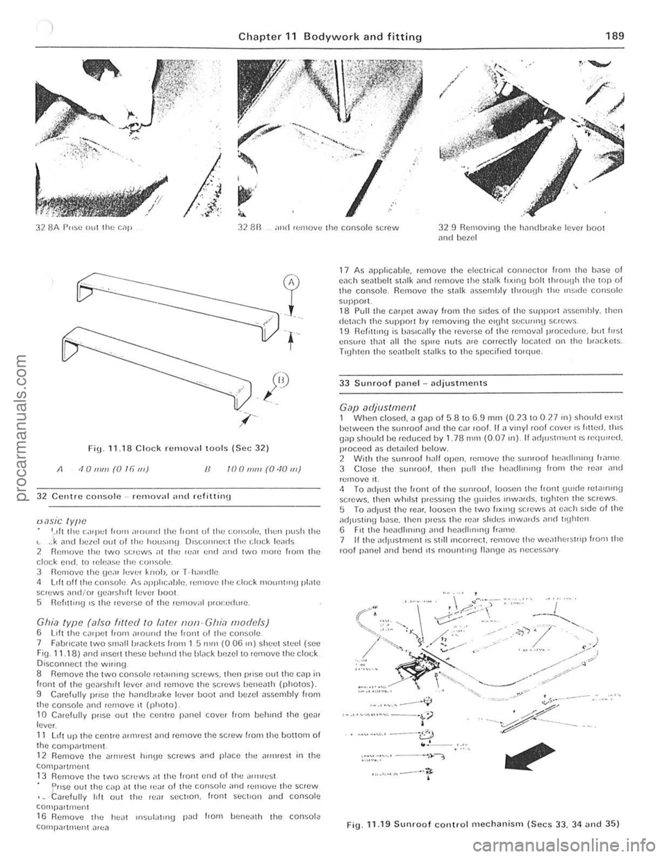 FORD CAPRI 1974 Workshop Manual -
) Chapter 11 Bodywork and fitting 189
/~
32 8A I',,~c 0111 Ihe alp 32 an ali(I ,(,mo .. c the console screw 329 Removing the hnndbrake lever boot find be~el
Fig.n.la C lock ro:.,,"ov<ll tool FORD CAPRI 1974 Workshop Manual -
) Chapter 11 Bodywork and fitting 189
/~
32 8A I',,~c 0111 Ihe alp 32 an ali(I ,(,mo .. c the console screw 329 Removing the hnndbrake lever boot find be~el
Fig.n.la C lock ro:.,,"ov<ll tool