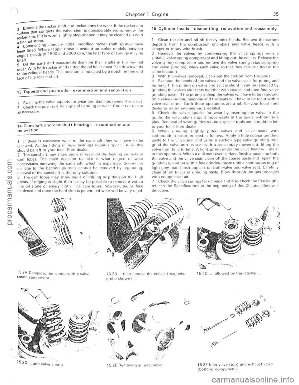 FORD CAPRI 1974 Owners Guide o 
Chapter 1 Engine 35 
3 Examine the rocker shah ,md ,oc ker il,ms for we~r, II the rod", alill rl tha t conwcts the valve stem IS conSiderably worn. n,new the "  .""nl I f it  is worn shqhlly step-