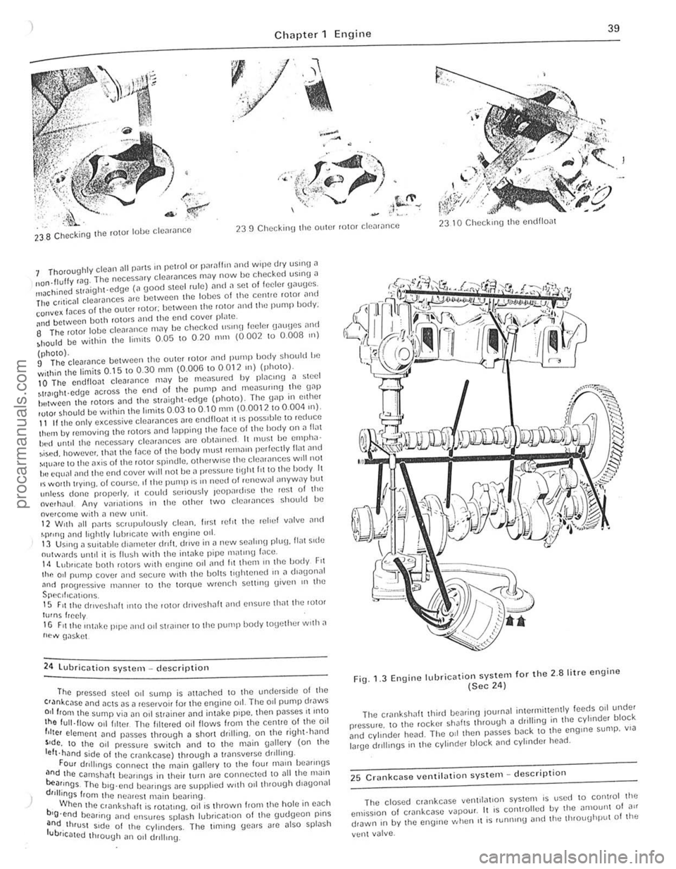 FORD CAPRI 1974  Workshop Manual Chapter 1  En gine 39 
238 Checkirog the rolor lobe cle<lwnce 
1 Thoroughly cle"n nil  PDflS ,11 petrol or p<l,nlllll nnd wpe dry US!Il\J a IIon.lluify ,ago The  neceSslHy  clemill1ces nwy now be che