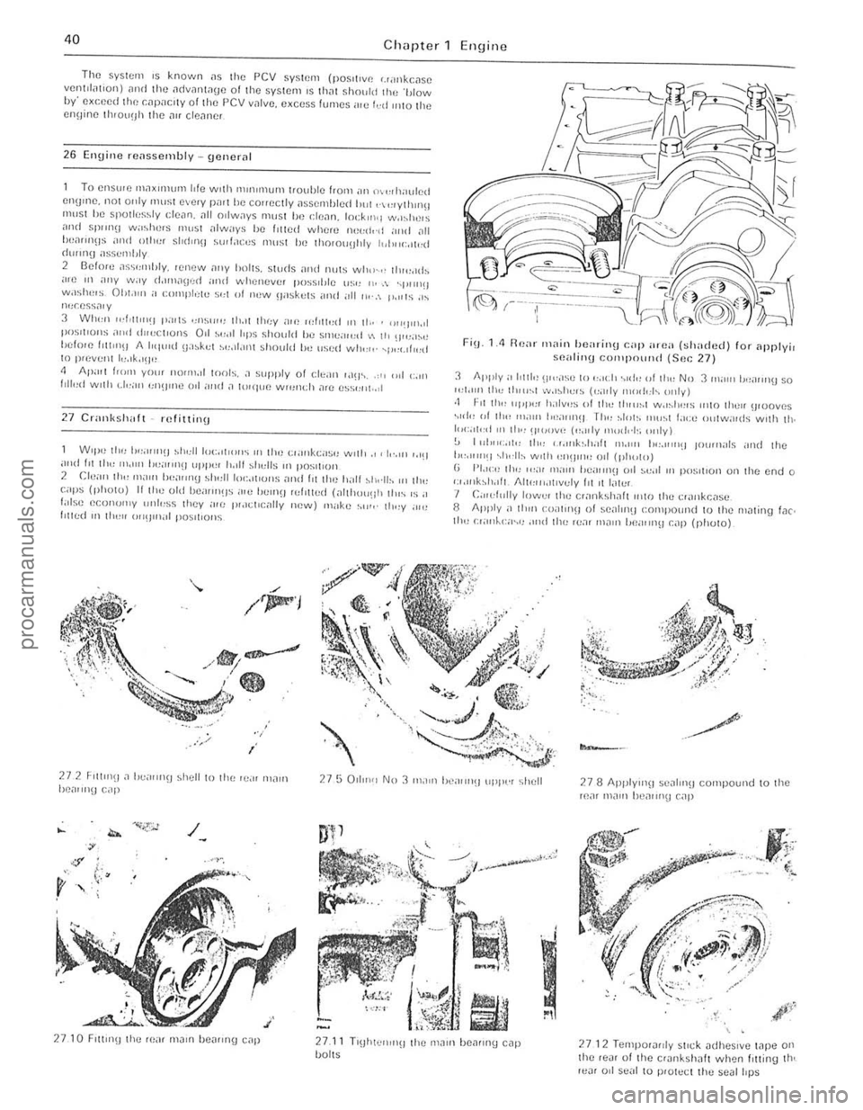 FORD CAPRI 1974 Service Manual )
40 Chapter 1 En~Jjne
The system IS known .15 the re v SYSlr.m (positive Uilllk colSC ventilatIon) n n d the il(lv~nt.1(JC 0 1 the sy sleln IS 111;;1( should the blow h y exceed the CtlP<lClly oi FORD CAPRI 1974 Service Manual )
40 Chapter 1 En~Jjne
The system IS known .15 the re v SYSlr.m (positive Uilllk colSC ventilatIon) n n d the il(lv~nt.1(JC 0 1 the sy sleln IS 111;;1( should the blow h y exceed the CtlP<lClly oi