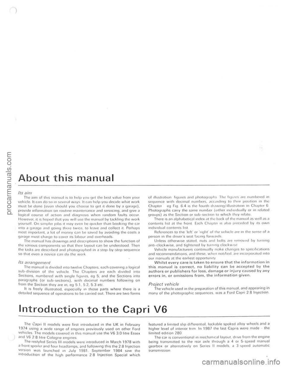 FORD CAPRI 1974 Workshop Manual )
-
About this manual
Its aim The OIUll 01111$ 111,11111;,1 IS 10 hel l} you lid the l}cS I v~llIe from yOl" vchicl.:!. 11 Cilll do SO III seve.;)1 ways II eml hOllp you dccllh~ wh,,! work Illust FORD CAPRI 1974 Workshop Manual )
-
About this manual
Its aim The OIUll 01111$ 111,11111;,1 IS 10 hel l} you lid the l}cS I v~llIe from yOl" vchicl.:!. 11 Cilll do SO III seve.;)1 ways II eml hOllp you dccllh~ wh,,! work Illust