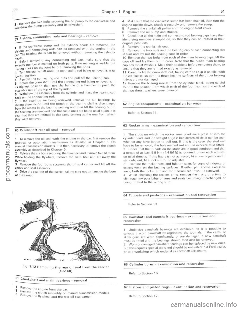 FORD CAPRI 1974 User Guide t
,
l . ,
)
f
)
-• the twO boilS sccurong Ihe 0,1 pump 10 the crankcase and 3 R emov
,., . the pump assembly nnd ,ts (roves la I-wllh
drilw
59 P istons, c o nnecting rods and bCilr ings FORD CAPRI 1974 User Guide t
,
l . ,
)
f
)
-• the twO boilS sccurong Ihe 0,1 pump 10 the crankcase and 3 R emov
,., . the pump assembly nnd ,ts (roves la I-wllh
drilw
59 P istons, c o nnecting rods and bCilr ings