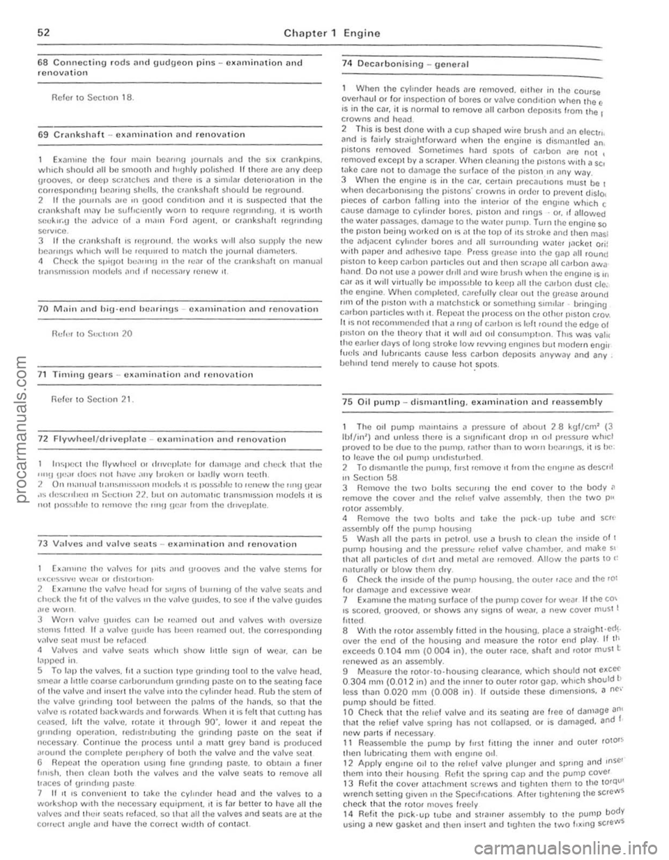 FORD CAPRI 1974 User Guide , ,
52 Chapter 1 Engin e
68 Connecting rods and gudgeon pins -Il~nmination a nd renovation
Refer 10 Sccuo n 18.
69 Cr,lIlkshnft -e~(lrl1in<ltion and renOV;ltion
E~amUle the four lIil;" l>e .. FORD CAPRI 1974 User Guide , ,
52 Chapter 1 Engin e
68 Connecting rods and gudgeon pins -Il~nmination a nd renovation
Refer 10 Sccuo n 18.
69 Cr,lIlkshnft -e~(lrl1in<ltion and renOV;ltion
E~amUle the four lIil;" l>e ..