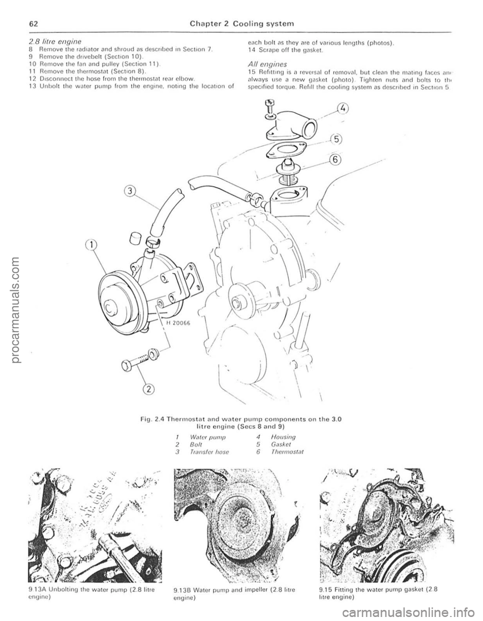 FORD CAPRI 1974  Workshop Manual ) 
62 Chapter 2 Cooling system 
2.8 litre engine 8 Remove the radrator  ,lnd Shroud as descrIbed In SectIon 7. 9 Remove  the dlll/cbell (Section 10). 10 Remove the ftm and pulley (Section 11) 11 Remov