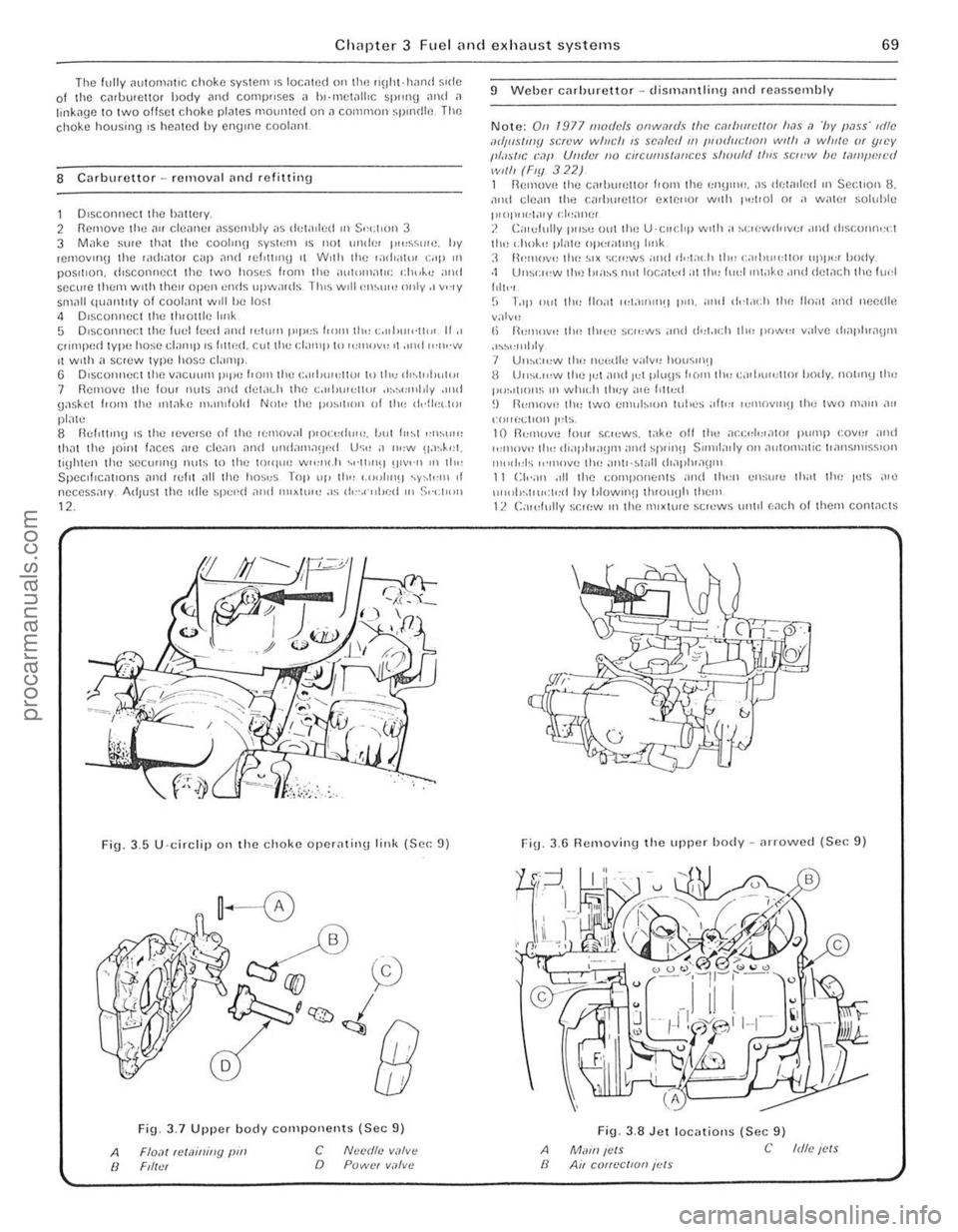 FORD CAPRI 1974 Repair Manual )
-
Clwpter 3 Fuel <lnd exhaust systems 69
The fully ~u!OnHIIIC choke system IS lor.olle(l 011 lh'~ "oill-hami side 01 t he CnUUlCltor hody <ll1d COllp"ses " h,·mct<lllic SPllllH nud ,1 link FORD CAPRI 1974 Repair Manual )
-
Clwpter 3 Fuel <lnd exhaust systems 69
The fully ~u!OnHIIIC choke system IS lor.olle(l 011 lh'~ "oill-hami side 01 t he CnUUlCltor hody <ll1d COllp"ses " h,·mct<lllic SPllllH nud ,1 link