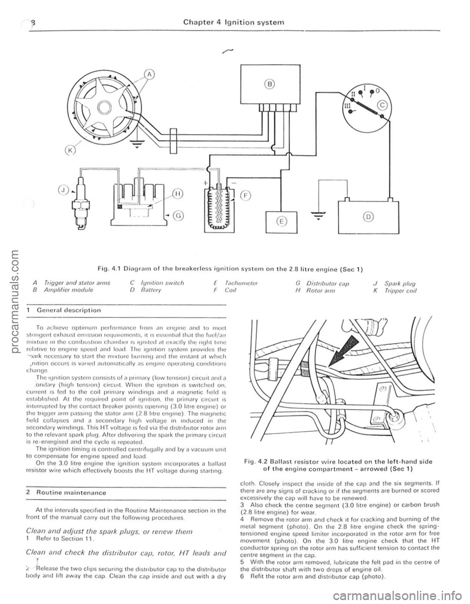 FORD CAPRI 1974 Manual Online Q
Chapte r 4 Ignition system
®
0 -
-@ @
Fig. 4 .1 Diagwll1 of the hre(lkerlcs5 ignition syslem on the 2 .a litre engine (Sec 1 )
A higgcf ",,(I stiltor ,1(111$ 8 Am/Jlt/icf modufe C Iylll/ion S FORD CAPRI 1974 Manual Online Q
Chapte r 4 Ignition system
®
0 -
-@ @
Fig. 4 .1 Diagwll1 of the hre(lkerlcs5 ignition syslem on the 2 .a litre engine (Sec 1 )
A higgcf ",,(I stiltor ,1(111$ 8 Am/Jlt/icf modufe C Iylll/ion S