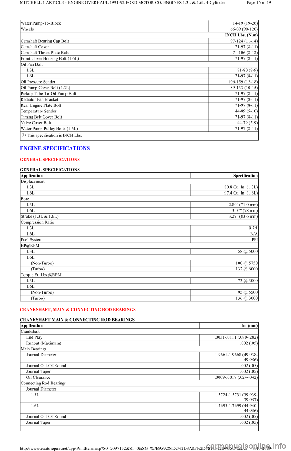 FORD FESTIVA 1991  Service Manual ENGINE SPECIFICATIONS 
GENERAL SPECIFICATIONS 
GENERAL SPECIFICATIONS 
CRANKSHAFT, MAIN & CONNECTING ROD BEARINGS 
CRANKSHAFT MAIN & CONNECTING ROD BEARINGS 
Water Pump-To-Block14-19 (19-26)
Wheels66-