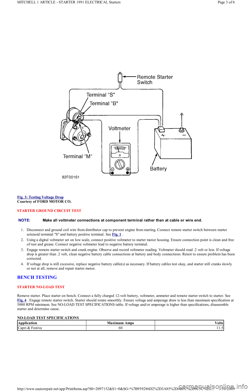 FORD FESTIVA 1991 Service Manual
Fig. 3: Testing Voltage Drop
Courtesy of FORD MOTOR CO.
STARTER GROUND CIRCUIT TEST
1. Disconnect and ground coil wire from distributor cap to prevent engine from starting. Connect remote starte FORD FESTIVA 1991 Service Manual
Fig. 3: Testing Voltage Drop
Courtesy of FORD MOTOR CO.
STARTER GROUND CIRCUIT TEST
1. Disconnect and ground coil wire from distributor cap to prevent engine from starting. Connect remote starte
