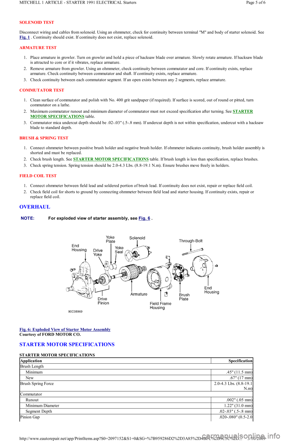 FORD FESTIVA 1991 Service Manual SOLENOID TEST
Disconnect wiring and cables from solenoid. Using an ohmmeter, check for continuity between terminal "M" and body of starter solenoid. See
Fig. 1
. Continuity should exist. If continu FORD FESTIVA 1991 Service Manual SOLENOID TEST
Disconnect wiring and cables from solenoid. Using an ohmmeter, check for continuity between terminal "M" and body of starter solenoid. See
Fig. 1
. Continuity should exist. If continu