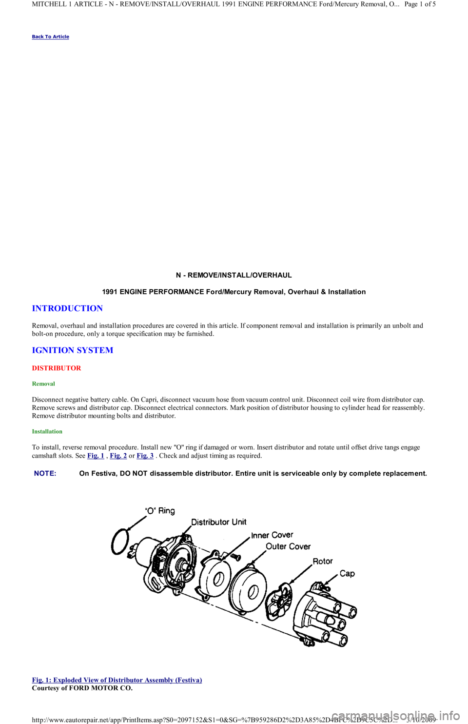 FORD FESTIVA 1991  Service Manual Back To Article 
N - REMOVE/INST ALL/OVERHAUL
1991 ENGINE PERFORMANCE Ford/Mercury Rem oval, Overhaul & Installation 
INTRODUCTION 
Removal, overhaul and installation procedures are covered in this ar