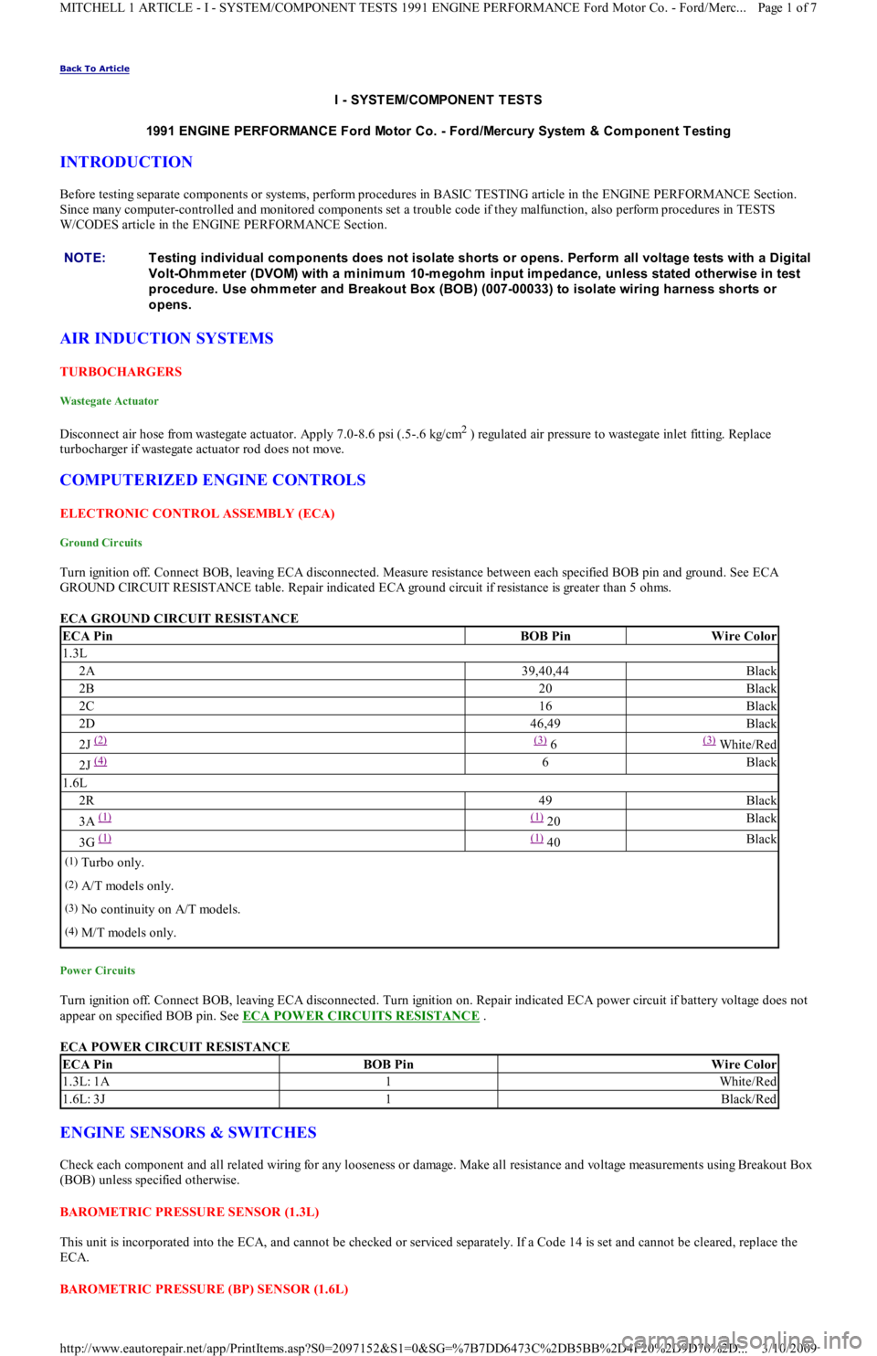 FORD FESTIVA 1991 Service Manual Back To Article
I - SYST EM/COMPONENT T EST S
1991 ENGINE PERFORMANCE Ford Motor Co. - Ford/Mercury System & Com ponent T esting
INTRODUCTION
Before testing separate components or systems, perfo FORD FESTIVA 1991 Service Manual Back To Article
I - SYST EM/COMPONENT T EST S
1991 ENGINE PERFORMANCE Ford Motor Co. - Ford/Mercury System & Com ponent T esting
INTRODUCTION
Before testing separate components or systems, perfo