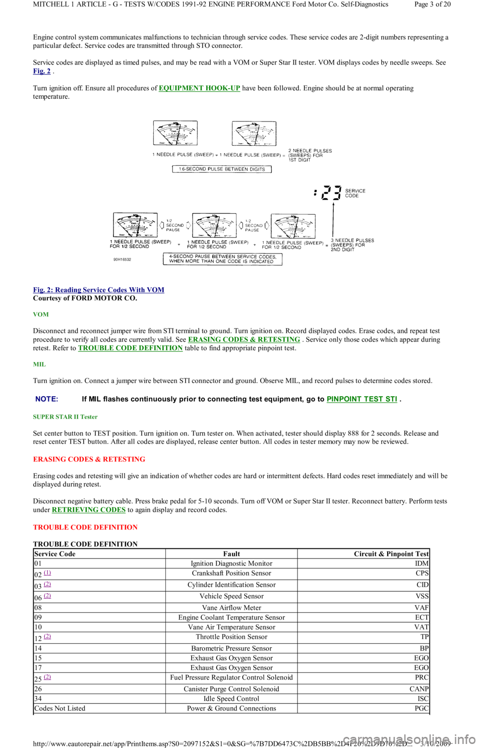 FORD FESTIVA 1991 Service Manual Engine control system communicates malfunctions to technician through service codes. These service codes are 2-digit numbers representing a
particular defect. Service codes are transmitted through ST FORD FESTIVA 1991 Service Manual Engine control system communicates malfunctions to technician through service codes. These service codes are 2-digit numbers representing a
particular defect. Service codes are transmitted through ST