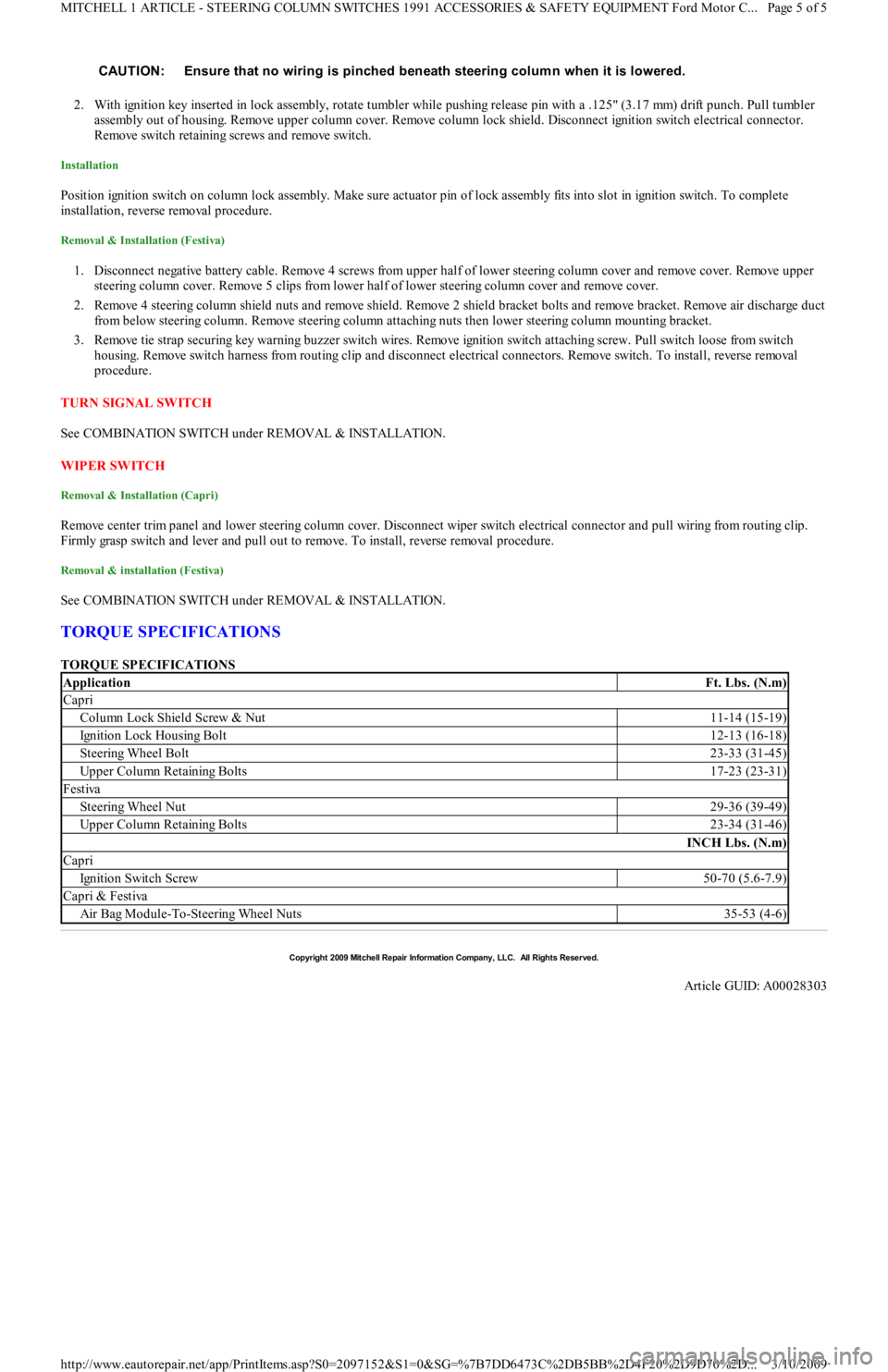 FORD FESTIVA 1991 Owners Manual 2. With ignition key inserted in lock assembly, rotate tumbler while pushing release pin with a .125" (3.17 mm) drift punch. Pull tumbler 
assembly out of housing. Remove upper column cover. Remove co