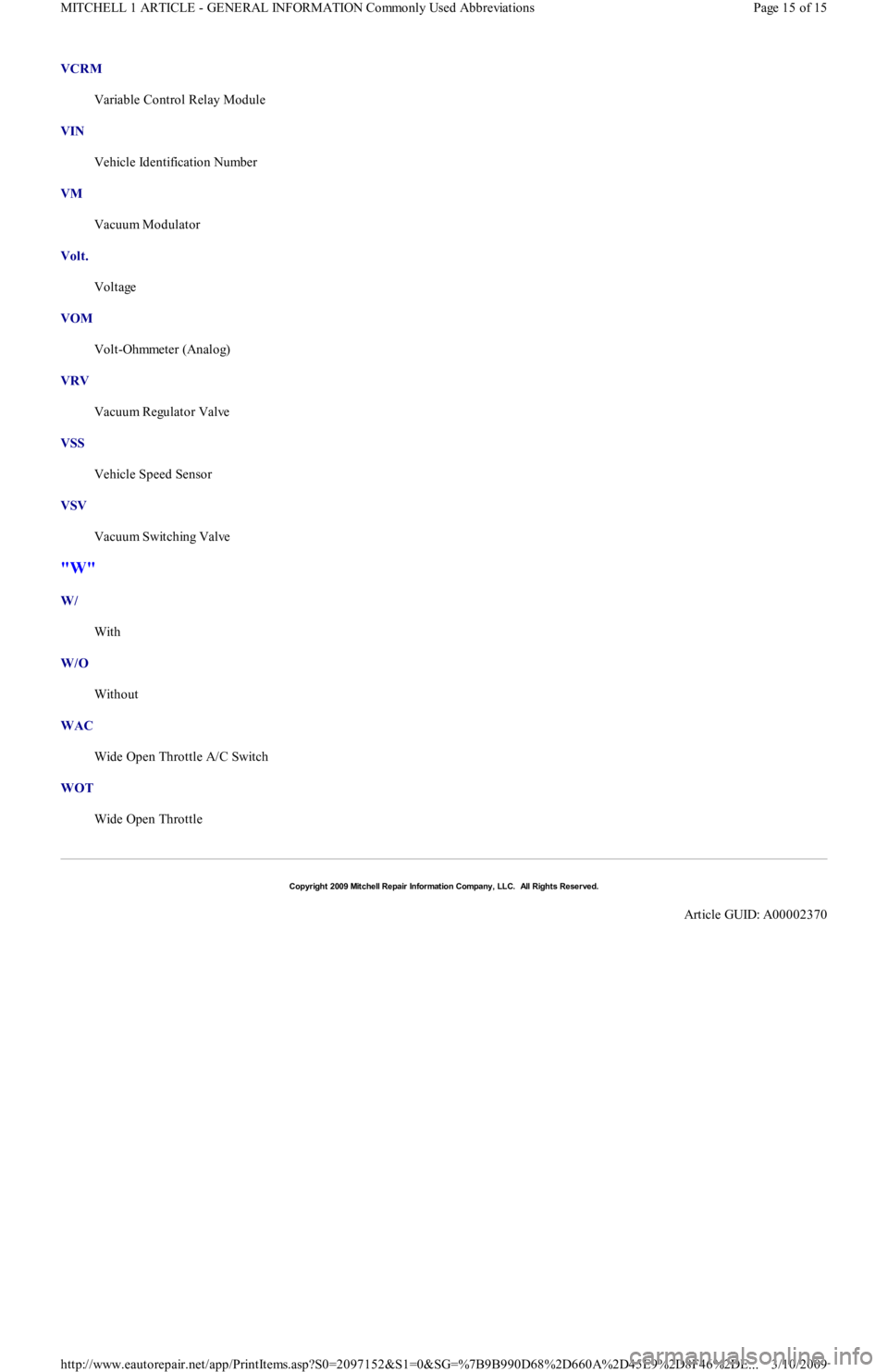 FORD FESTIVA 1991  Service Manual VCRM  
Variable Control Relay Module 
VIN  
Vehicle Identification Number 
VM  
Vacuum Modulator 
Volt.  
Voltage 
VOM  
Volt-Ohmmeter (Analog) 
VRV  
Vacuum Regulator Valve 
VSS  
Vehicle Speed Senso