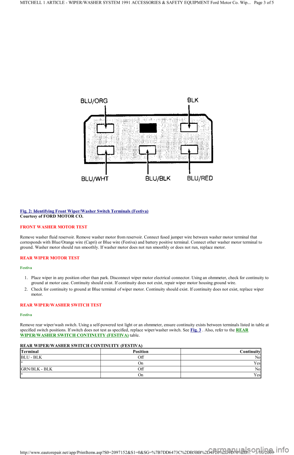 FORD FESTIVA 1991 Owners Manual  
Fig. 2: Identifying Front Wiper/Washer Switch Terminals (Festiva)
 
Courtesy of FORD MOTOR CO. 
FRONT WASHER MOTOR TEST 
Remove washer fluid reservoir. Remove washer motor from reservoir. Connect fu