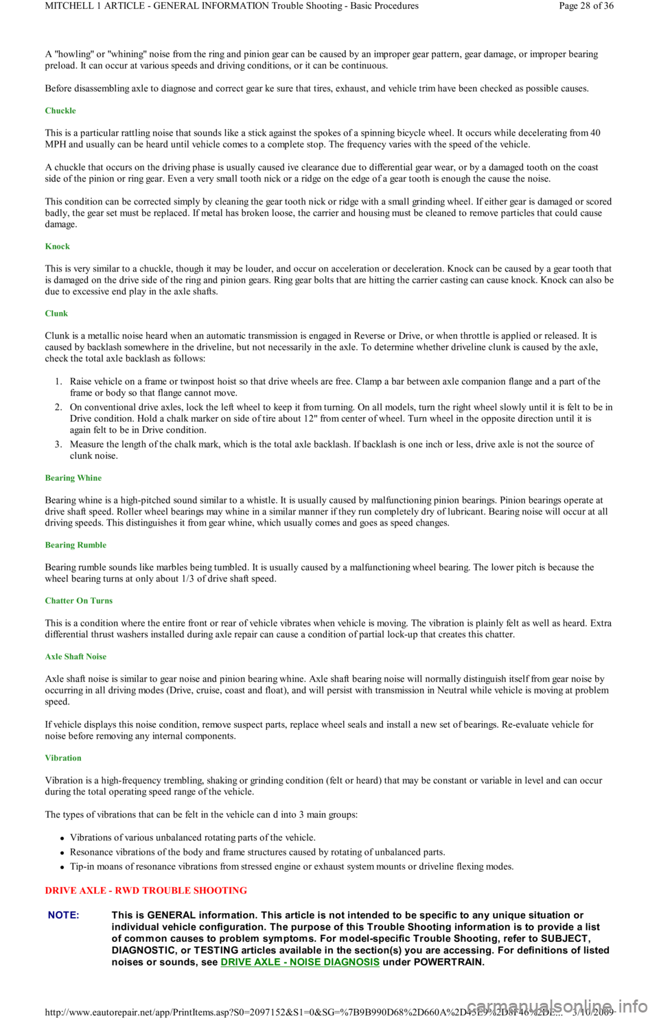 FORD FESTIVA 1991  Service Manual A "howling" or "whining" noise from the ring and pinion gear can be caused by an improper gear pattern, gear damage, or improper bearing 
preload. It can occur at various speeds and driving conditions