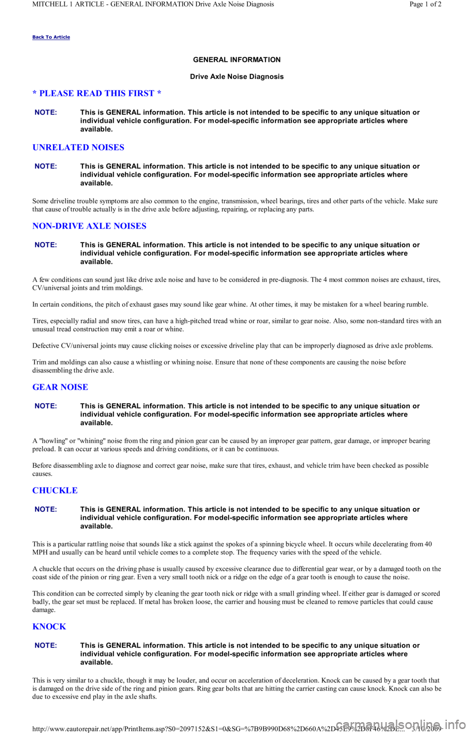 FORD FESTIVA 1991  Service Manual Back To Article 
GENERAL INFORMATION 
Drive Axle Noise Diagnosis 
* PLEASE READ THIS FIRST * 
UNRELATED NOISES 
Some driveline trouble symptoms are also common to the engine, transmission, wheel beari