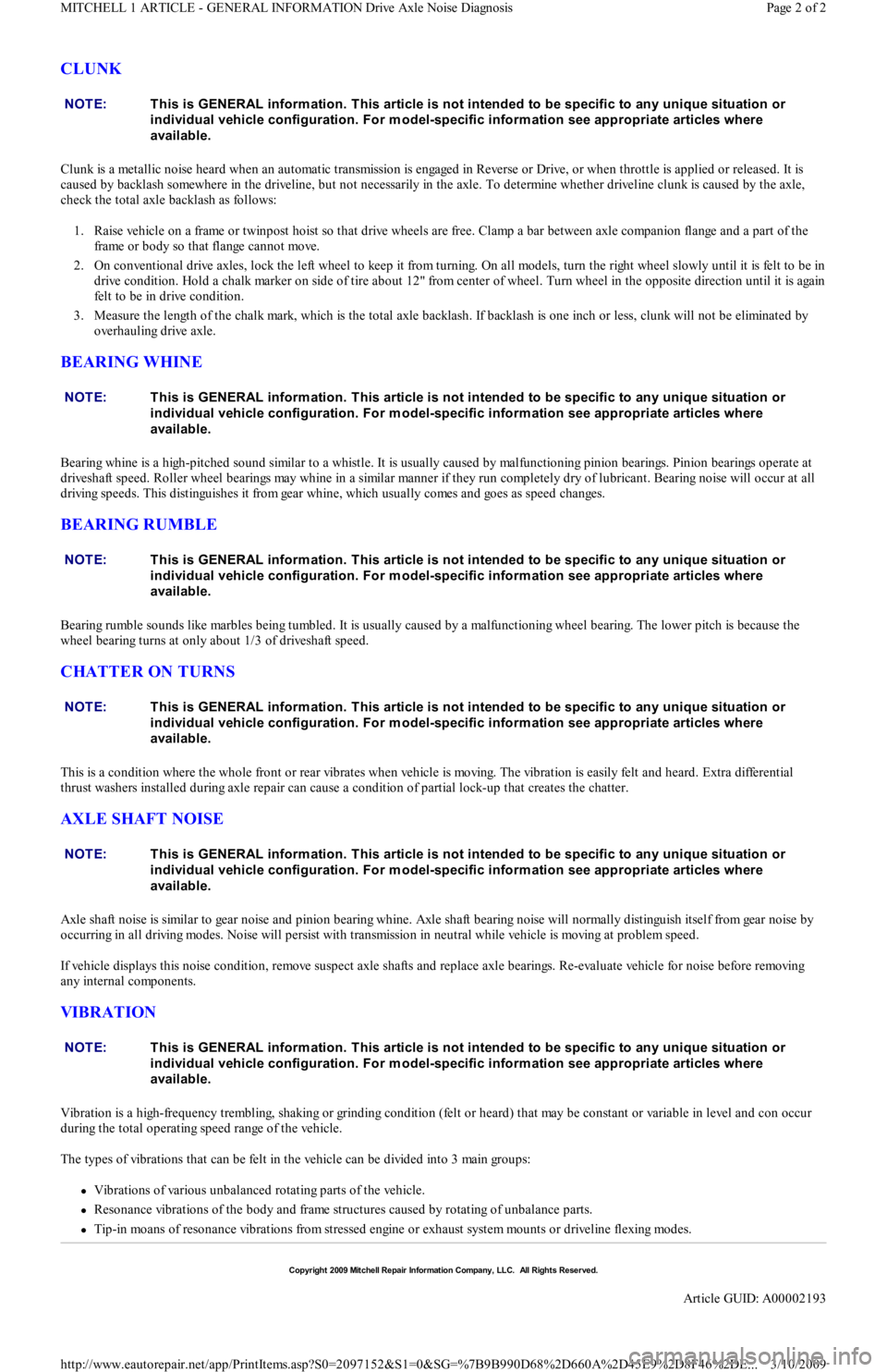 FORD FESTIVA 1991  Service Manual CLUNK 
Clunk is a metallic noise heard when an automatic transmission is engaged in Reverse or Drive, or when throttle is applied or released. It is 
caused by backlash somewhere in the driveline, but