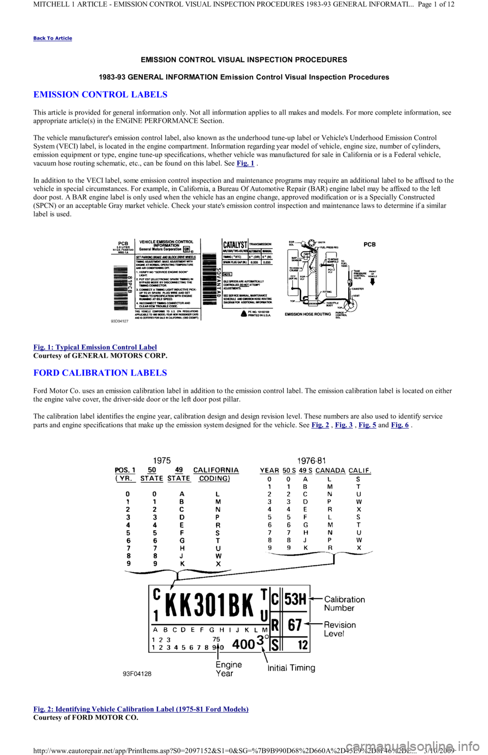 FORD FESTIVA 1991  Service Manual Back To Article 
EMISSION CONT ROL VISUAL INSPECT ION PROCEDURES
1983-93 GENERAL INFORMAT ION Em ission Control Visual Inspection Procedures 
EMISSION CONTROL LABELS 
This article is provided for gene