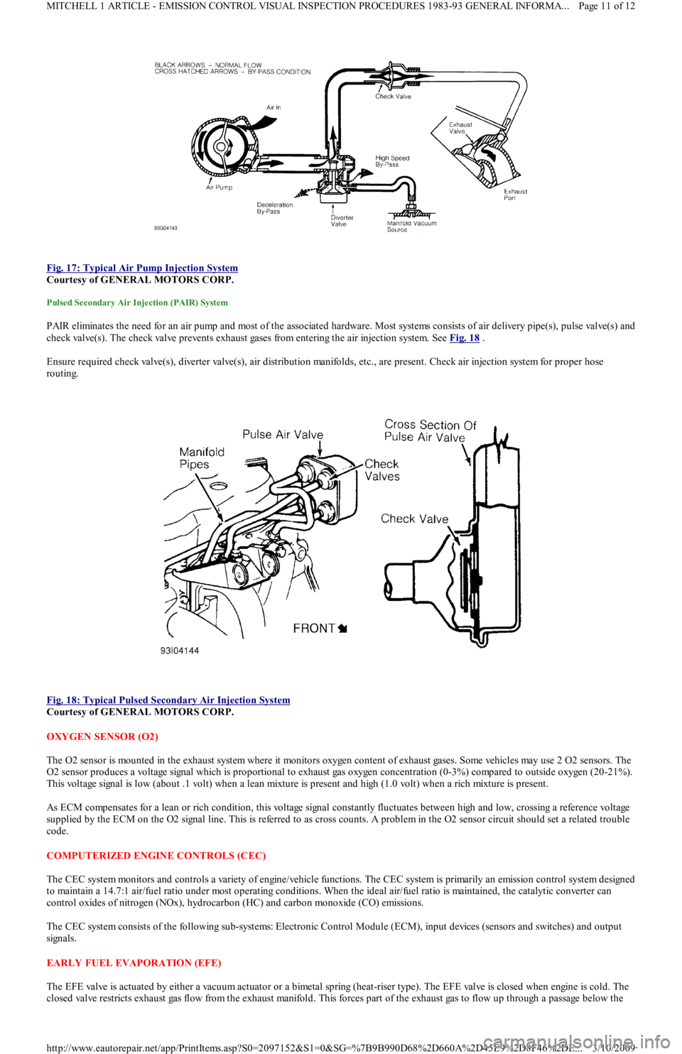FORD FESTIVA 1991  Service Manual  
Fig. 17: Typical Air Pump Injection System
 
Courtesy of GENERAL MOTORS CORP. 
Pulsed Secondary Air Injection (PAIR) System 
PAIR eliminates the need for an air pump and most of the associated hardw