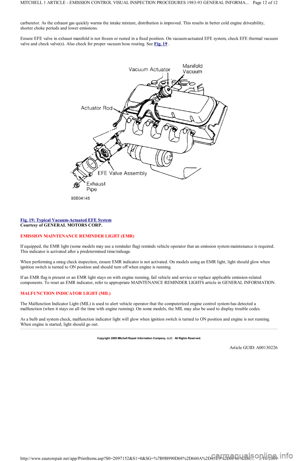 FORD FESTIVA 1991  Service Manual carburetor. As the exhaust gas quickly warms the intake mixture, distribution is improved. This results in better cold engine driveability, 
shorter choke periods and lower emissions. 
Ensure EFE valv