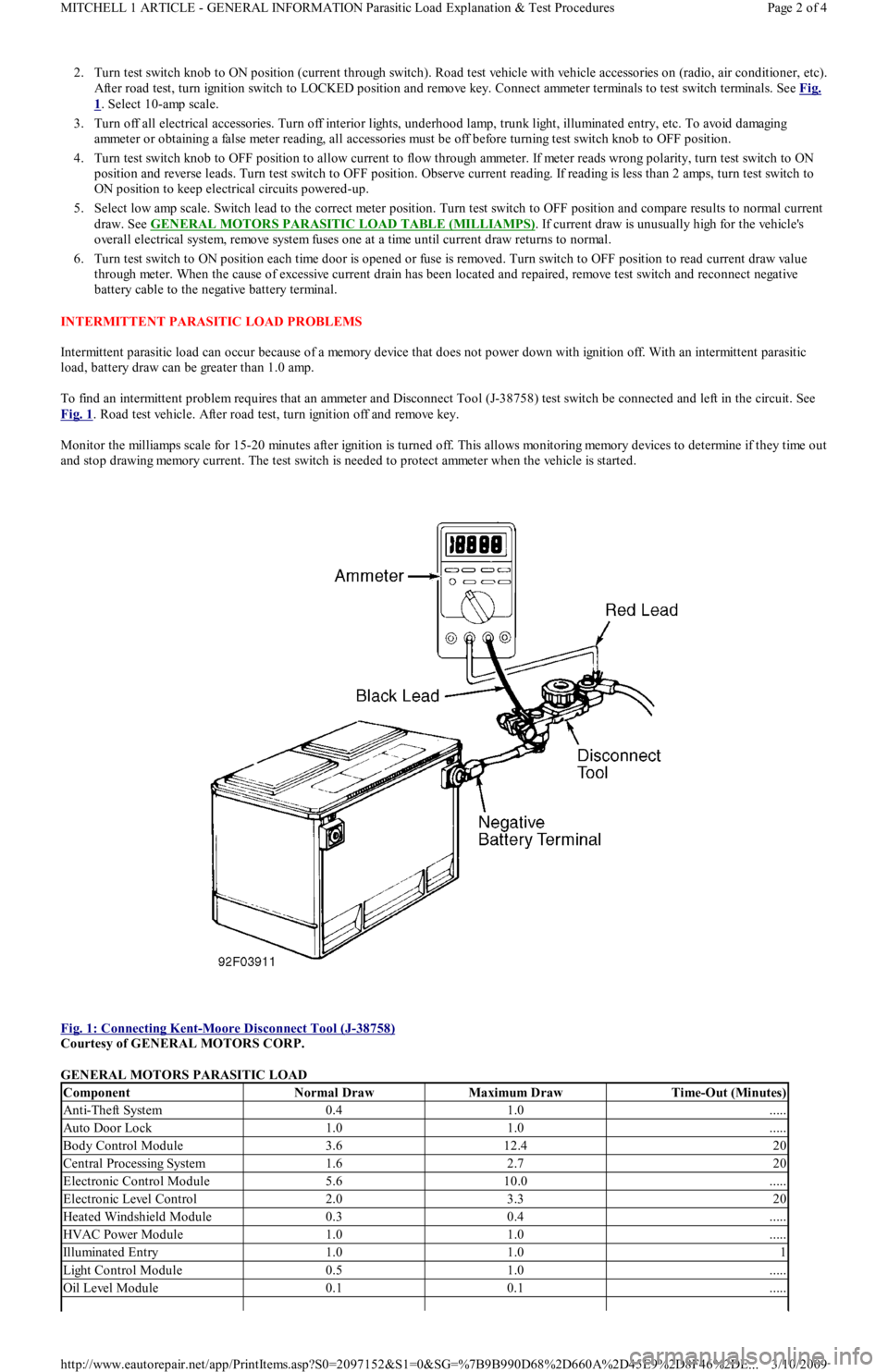 FORD FESTIVA 1991  Service Manual 2. Turn test switch knob to ON position (current through switch). Road test vehicle with vehicle accessories on (radio, air conditioner, etc). 
After road test, turn ignition switch to LOCKED position