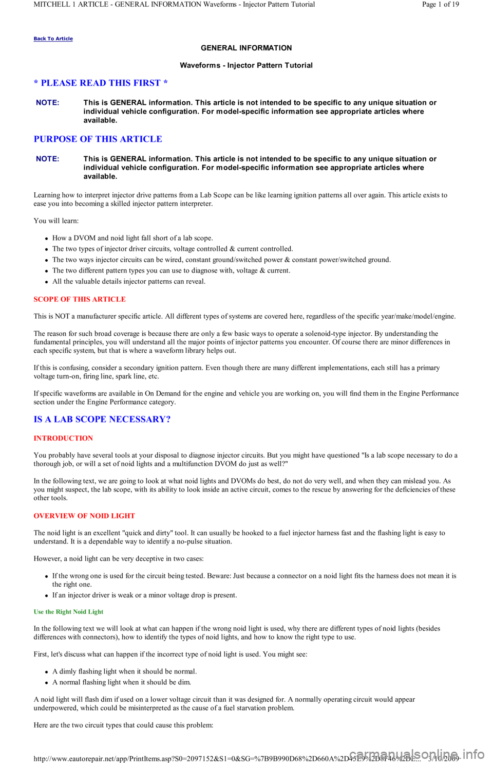 FORD FESTIVA 1991  Service Manual Back To Article 
GENERAL INFORMATION 
Waveform s - Injector Pattern T utorial 
* PLEASE READ THIS FIRST * 
PURPOSE OF THIS ARTICLE 
Learning how to interpret injector drive patterns from a Lab Scope c