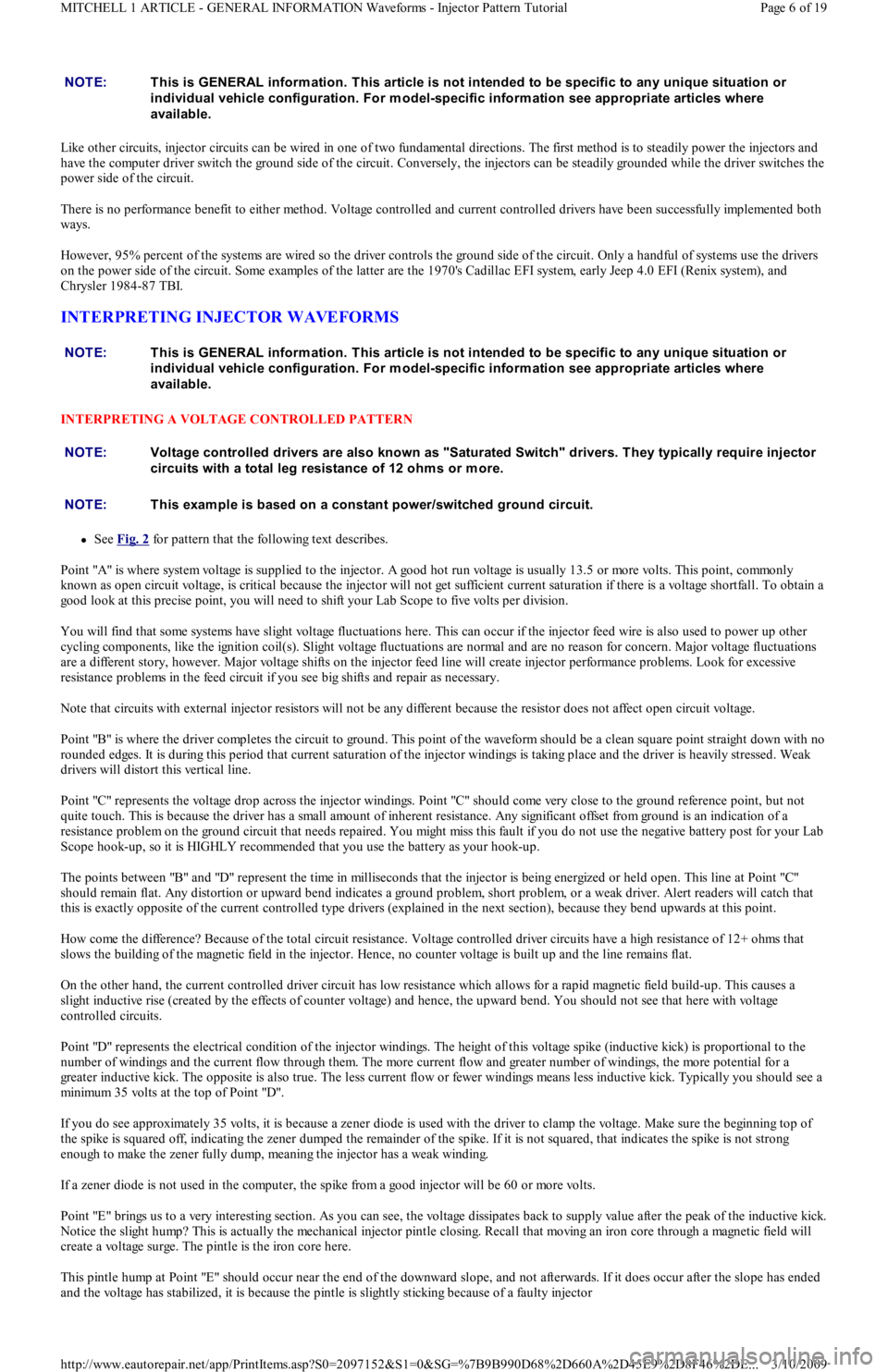 FORD FESTIVA 1991  Service Manual Like other circuits, injector circuits can be wired in one of two fundamental directions. The first method is to steadily power the injectors and 
have the computer driver switch the ground side of th